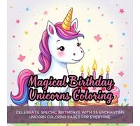 Magical Birthday Unicorns Coloring: Cute coloring book for kids, coloring book for adults, kawaii coloring book, Coloring Book for Adults and Kids, Bold and Easy, magical unicorn birthday coloring