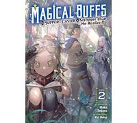 Magical Buffs: The Support Caster is Stronger Than He Realized! (Light Novel) Vol. 2