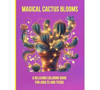 Magical Cactus Blooms: A Relaxing Coloring Book for Adults and Teens