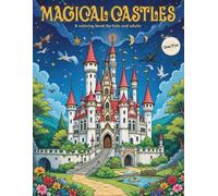 Magical Castles - A coloring book for children and adults: 50+ imaginative designs for your time out, for relaxation and creative breaks (+ 2 bonus designs)