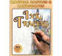 Magical Castles & Landscapes: Ink Tracing & Coloring Book: 30 Relaxing Reverse Coloring Pages with Fairytale Architecture and Enchanted Scenery for Stress Relief, Mindfulness, and Creative Drawing .