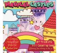 "Magical Castles" - Mini Coloring Book; Travel-Friendly Size 6x6": 50 Fairytale Castles Coloring Pages with Wonderful Characters!
