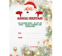 Magical Christmas: 100 Coloring Pages + 56 Cut-Out Pages - Holiday Elements and Decorations: Discover the joy of Christmas with this festive activity book.