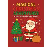 Magical Christmas Adventures: 60 Festive Coloring Pages for Children Ages 4 and Up - Christmas Characters