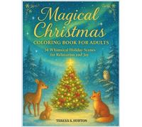 Magical Christmas Coloring Book for Adults: 34 Whimsical Holiday Scenes for Relaxation and Joy
