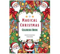 Magical Christmas Coloring Book for Kids: 40 Big, Easy and Fun Holiday Designs - Santa, Reindeer, Snowmen and More! Perfect Christmas Gift for Toddlers and Preschoolers Ages 2-6