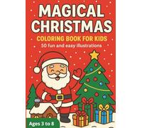 Magical Christmas - Coloring Book for Kids: 50 cute and easy holiday coloring pages: Santa, reindeer, snowmen, gifts and winter scenes | Ages 3-8 | A4 format