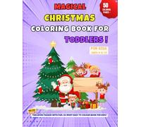 Magical Christmas Coloring for Toddlers: 50 BIG, Easy-to-Color, Fun & Festive Pages: Celebrate with Santa, Snowmen, Reindeer, and More! Perfect Holiday Fun for Ages 4 to 10