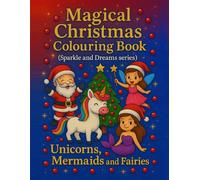 Magical Christmas Colouring Book (Sparkle and Dreams series): Unicorns, Mermaids and Fairies