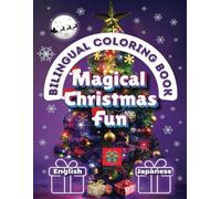 Magical Christmas Fun- A Bilingual Coloring Book in English and Japanese