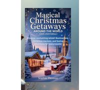 Magical Christmas Getaways Around the World (2025-2026 Edition): Discover Enchanting Winter Destinations, Christmas Markets, and Festive Adventures for Every Traveler