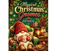 Magical Christmas Gnomes: 30 Intricate and Cozy Holiday Coloring Pages