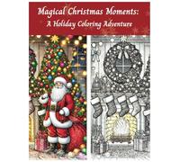 Magical Christmas Moments: A Holiday Coloring Adventure: Great for Kids and Adults with Depression, Anxiety, and Stress