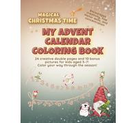 Magical Christmas Time - My Advent Calendar Coloring Book: 24 fun double-page spreads an 10 extra holiday pictures for kids aged 3-7