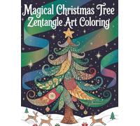Magical Christmas Tree Zentangle Art Coloring: Christmas Coloring Book for Adults, Zentangle Tree Patterns, Festive Mandala Designs, Relaxation ... Holiday Coloring Art, Stress Relief Pages