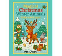 Magical Christmas Winter Animals: Color and Learn : A Holiday Coloring and Activity Book for Kids with Cute Animals and Fun Facts