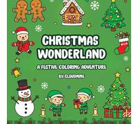 Magical Christmas Wonderland: A Holiday Coloring Book: A Festive Coloring Journey Through Snowy Scenes & Holiday Magic