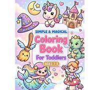 Magical Coloring Book for Toddlers: Ages 3-8 perfect for any occasion: Birthdays, Christmas, Stocking Stuffers, or just because!