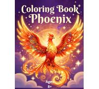 Magical coloring book phoenix for kids and adults: 36 pages for coloring including bonus pages, variable scenes.