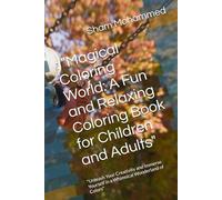 : "Magical Coloring World: A Fun and Relaxing Coloring Book for Children and Adults": "Unleash Your Creativity and Immerse Yourself in a Whimsical Wonderland of Colors"