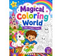 Magical Coloring World: Color • Imagine • Create" for kids ages 3+