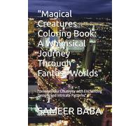"Magical Creatures Coloring Book: A Whimsical Journey Through Fantasy Worlds": "Unleash Your Creativity with Enchanting Designs and Intricate Patterns"