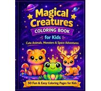 Magical Creatures Coloring Book for Kids: Cute Animals, Monsters & Space Adventures