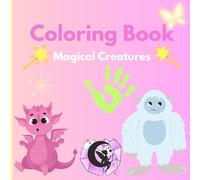 Magical Creatures Coloring Book: Legendary creatures to spark your imagination