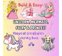 Magical Creatures Coloring Book: Unicorns, Princesses, Fairies & Mermaids: Perfect for girls ages 4-8 | 50+ magical pages to color | Hours of fantasy fun!”