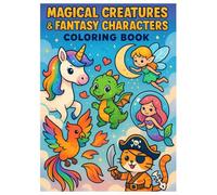 Magical Creatures & Fantasy Characters Coloring Book: A Mystical Adventure for Kids & Adults - Color Dragons, Unicorns, Fairies & More!