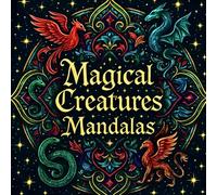 Magical Creatures Mandalas - Mandalas de Criaturas Mágicas: Libro para colorear Dark Fantasy para adultos y jóvenes - Animales fantásticos y criaturas ... de 40 ilustraciones mitográficas detalladas