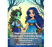 Magical creatures of the Wonderrealm : Enchanting Beings: A Creative Coloring Journey with Fantastical Beings