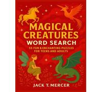 MAGICAL CREATURES WORD SEARCH: 55 Fun & Enchanting Puzzles For Teen And Adults