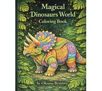 Magical Dinosaur Coloring Book: Ornamental Prehistoric Creatures with Patterns|Nature Backgrounds and Relaxing Pages for Kids Teens and Adults|