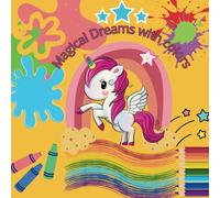 Magical Dreams With Colors: Learn to combine colors with the fantasy and dreams of children 3-14