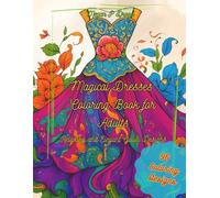 Magical Dresses Coloring Book for Adults: 96 Beautiful Dress Designs for Stress Relief, Relaxation, and Creativity