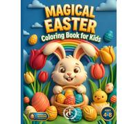 Magical Easter Coloring Book for Kids: 50 Cute Easter Coloring Pages | Bunnies, Easter Eggs, Chicks & More | Activity Book for Kids Ages 4-8 | Perfect Easter Basket Gift for Children
