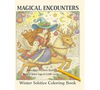 Magical Encounters Winter Solstice Coloring Book: Witches & Pagan Christmas Winter Coloring