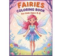 Magical Fairies Coloring Book for Kids Ages 4-8: Cute and Magical Fairies, Animal Friends, Sparkling Wings, and Enchanted Scenes - Perfect Gift for ... Dreamers to Spark Creativity and Imagination
