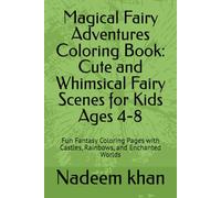 Magical Fairy Adventures Coloring Book: Cute and Whimsical Fairy Scenes for Kids Ages 4-8: Fun Fantasy Coloring Pages with Castles, Rainbows, and Enchanted Worlds