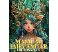 Magical Fairy Antler Coloring Book: Exclusive Coloring pages with Cute Miniature Characters and Enchanting Scenes for Kids and Teens Fun and Enjoyment