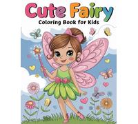 Magical Fairy Coloring Book for Kids: Adorable Fantasy Fairies, Enchanted Forest Creatures, and Fun Coloring Pages for Girls Ages 4-8