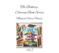 Magical Fairy House Vol 2: Tiny doors, glowing windows-color the magic of fairy life. A Whimsical Coloring Book for All Ages
