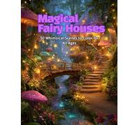 Magical Fairy Houses: 50 Whimsical Scenes to Color for All Ages