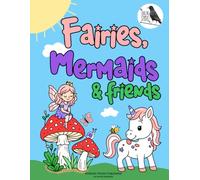 Magical Fairy, Mermaid, Unicorn, Dragon & Friends Coloring Book: Cute coloring book for Girls & Boys. Ages 2-8