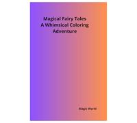 Magical Fairy Tales: A Whimsical Coloring Adventure: A fun and creative coloring book for kids ages 4-8