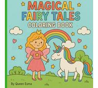 Magical Fairy Tales: Enchanting Coloring Pages of Fairies. Princesses and Magical Creature