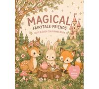 Magical Fairytale Friends - Cute & Cosy Colouring Book