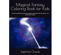 Magical Fantasy Coloring Book for Kids: Sirene,Fate,Folletti,Principesse,Re e Regine e Animaletti Carini da colorare - Per bambini dai 5 all'insù