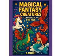 Magical Fantasy Creatures Coloring Book for Kids: Unicorns, Dragons, Mermaids, Phoenixes & More • 50+ Fun Pages with Bonus Trading Cards & Certificate